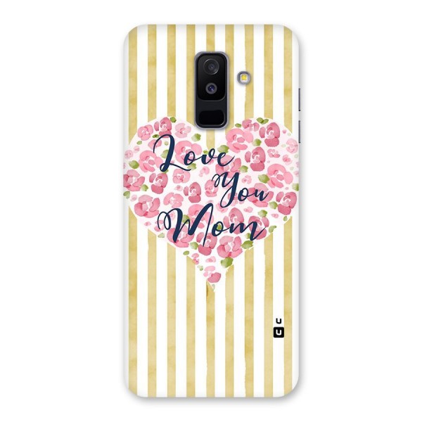 Love You Mom Back Case for Galaxy A6 Plus