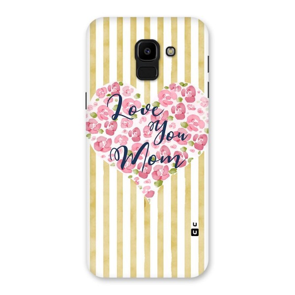 Love You Mom Back Case for Galaxy J6