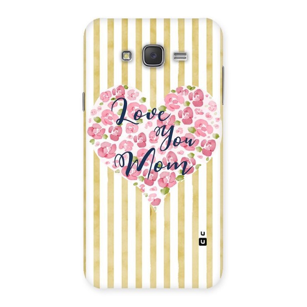 Love You Mom Back Case for Galaxy J7