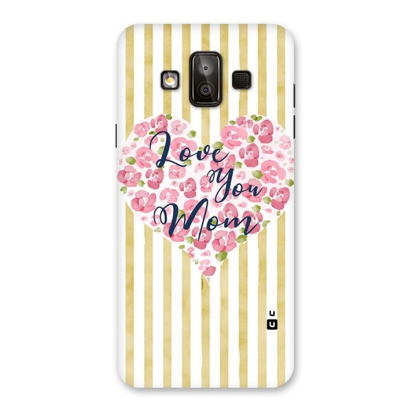 Love You Mom Back Case for Galaxy J7 Duo