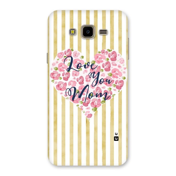 Love You Mom Back Case for Galaxy J7 Nxt