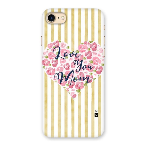 Love You Mom Back Case for iPhone 7