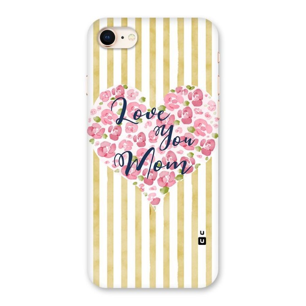 Love You Mom Back Case for iPhone 8