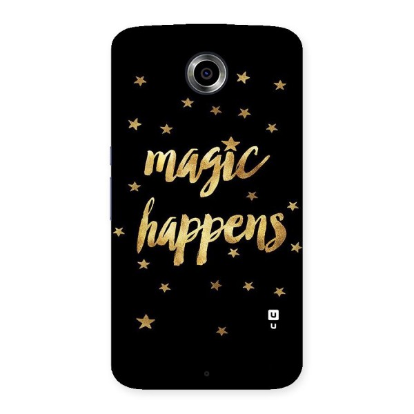 Magic Happens Back Case for Nexsus 6