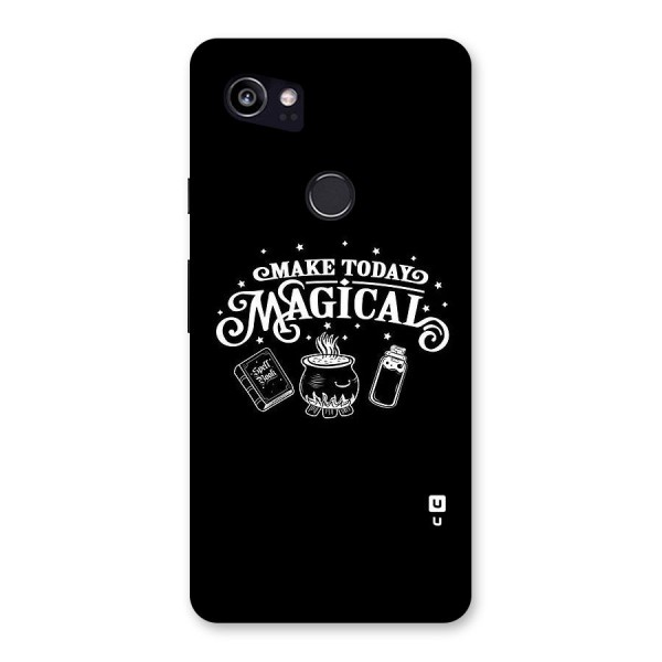 Make Today Magical Back Case for Google Pixel 2 XL