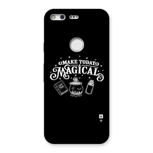Make Today Magical Back Case for Google Pixel XL