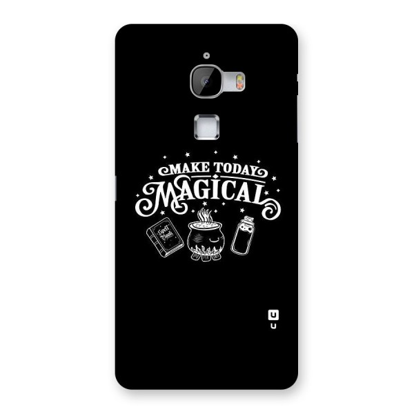 Make Today Magical Back Case for LeTv Le Max