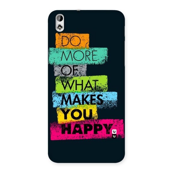 Makes You Happy Back Case for HTC Desire 816