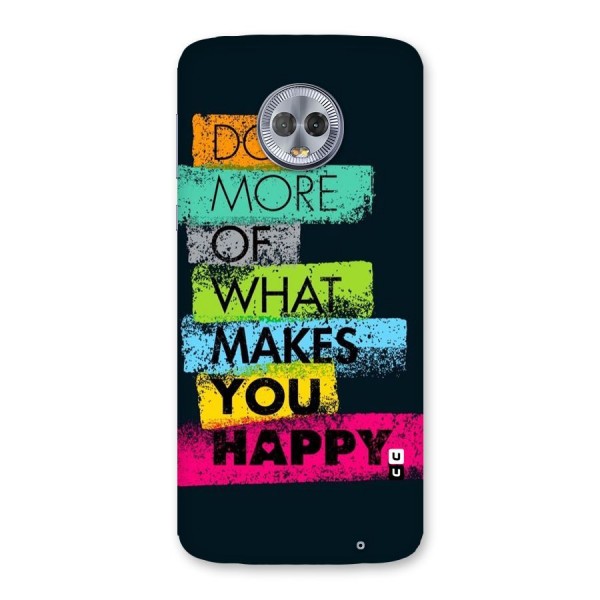 Makes You Happy Back Case for Moto G6 Plus