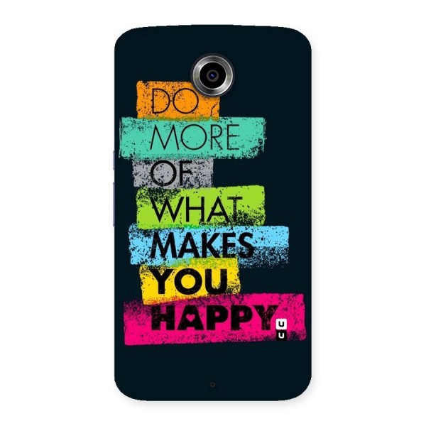 Makes You Happy Back Case for Nexsus 6