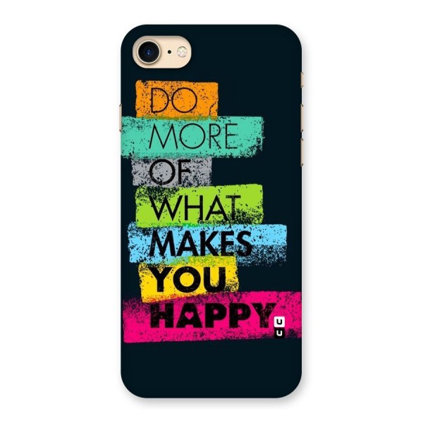 Makes You Happy Back Case for iPhone 7