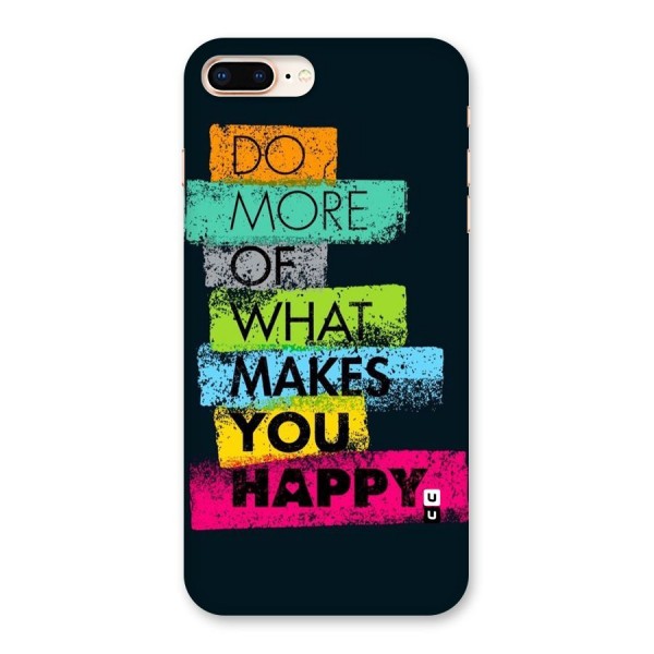 Makes You Happy Back Case for iPhone 8 Plus