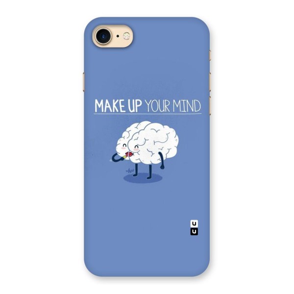 Makeup Your Mind Back Case for iPhone 7
