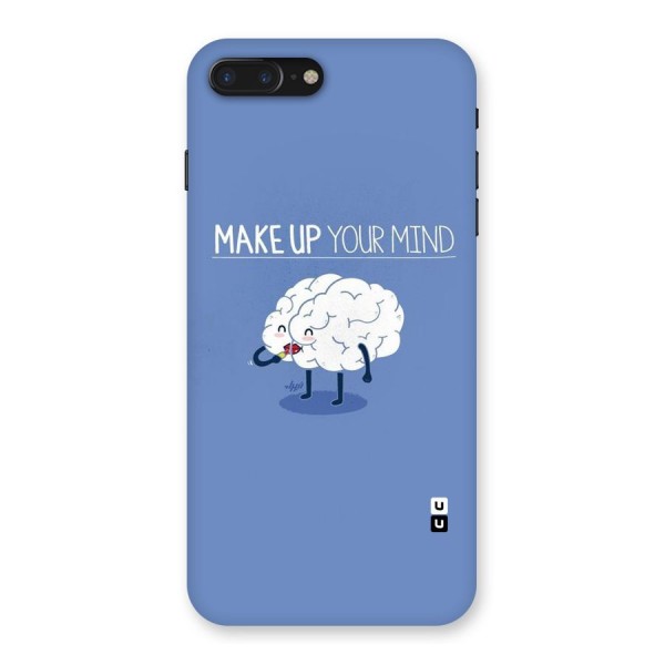 Makeup Your Mind Back Case for iPhone 7 Plus