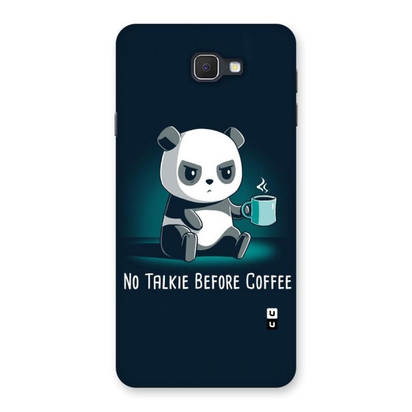 No Talkie Before Coffee Back Case for Samsung Galaxy J7 Prime