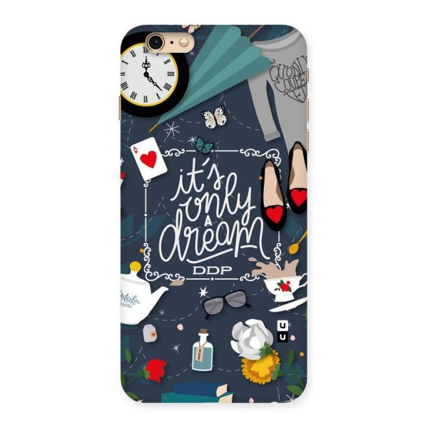 Only A Dream Back Case for iPhone 6 Plus 6S Plus