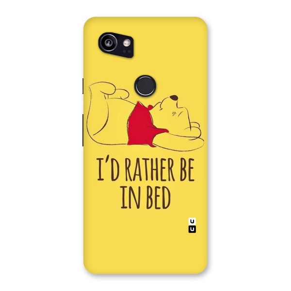 Rather Be In Bed Back Case for Google Pixel 2 XL