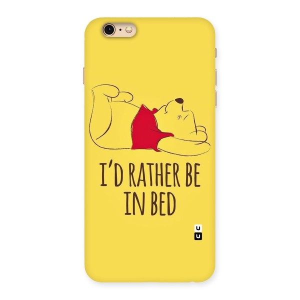 Rather Be In Bed Back Case for iPhone 6 Plus 6S Plus