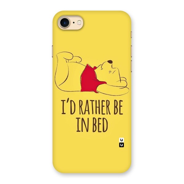 Rather Be In Bed Back Case for iPhone 7