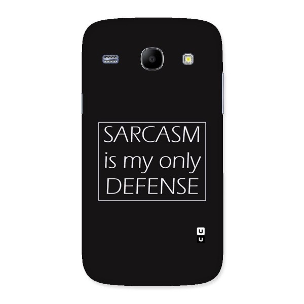 Sarcasm Defence Back Case for Galaxy Core