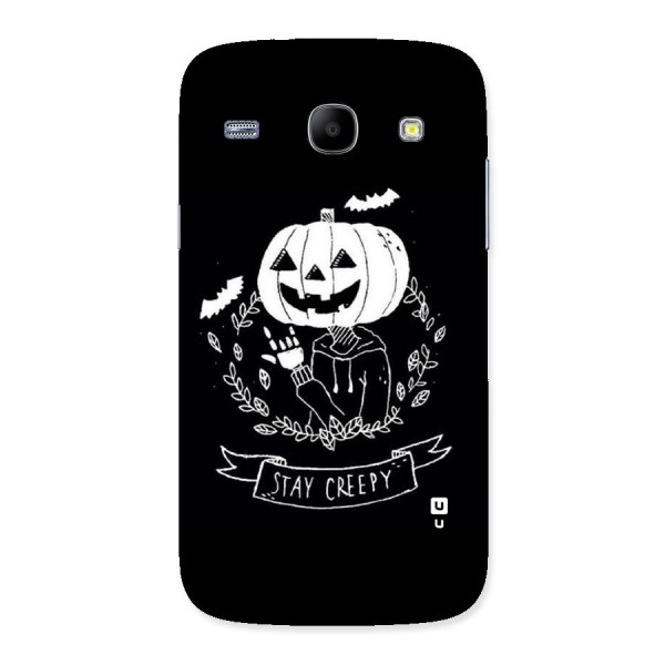 Stay Creepy Back Case for Galaxy Core