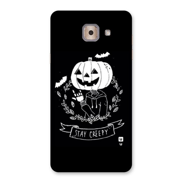 Stay Creepy Back Case for Galaxy J7 Max