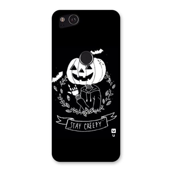 Stay Creepy Back Case for Google Pixel 2
