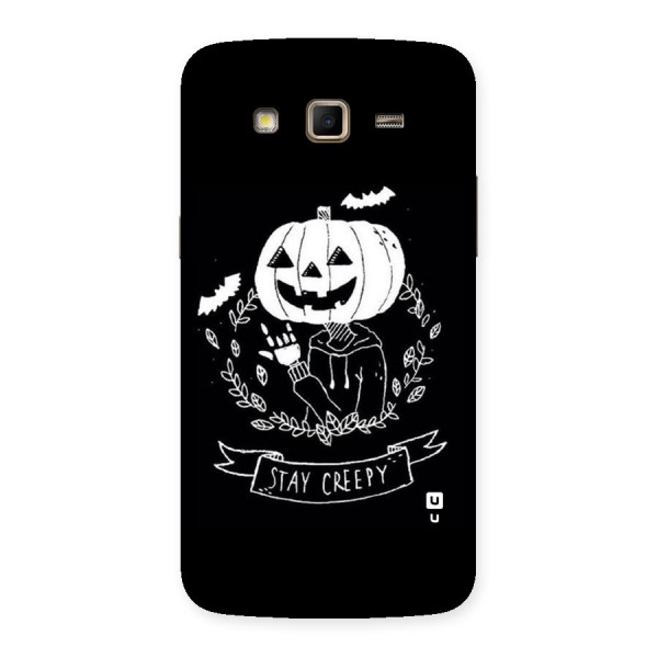 Stay Creepy Back Case for Samsung Galaxy Grand 2