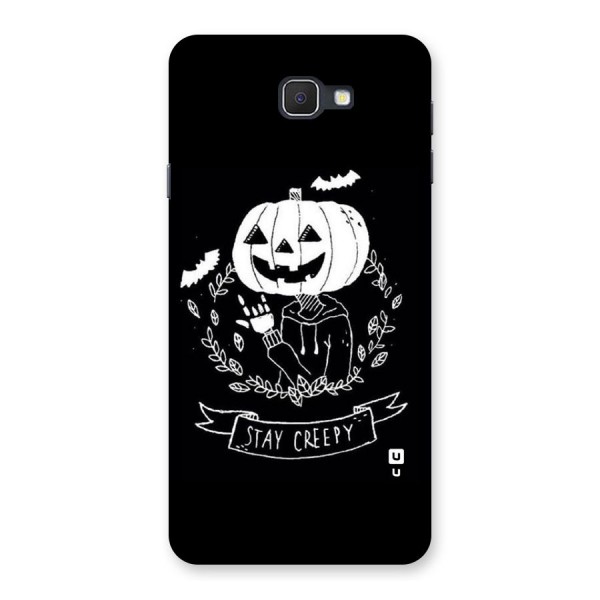 Stay Creepy Back Case for Samsung Galaxy J7 Prime