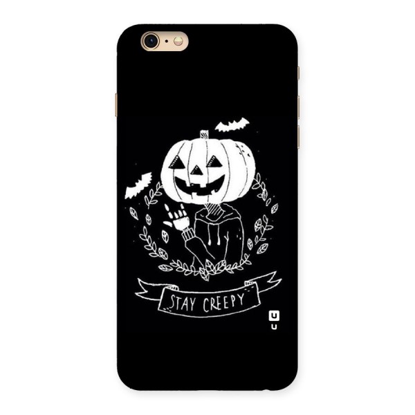 Stay Creepy Back Case for iPhone 6 Plus 6S Plus