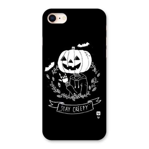 Stay Creepy Back Case for iPhone 8