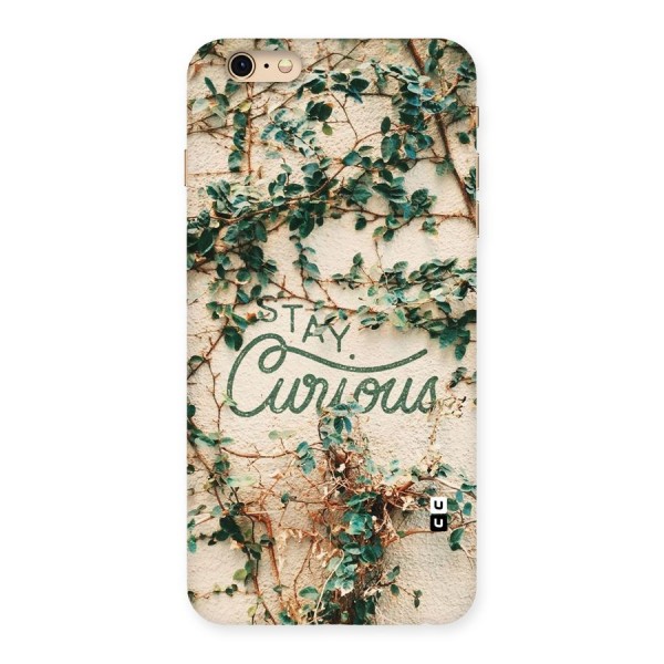 Stay Curious Back Case for iPhone 6 Plus 6S Plus