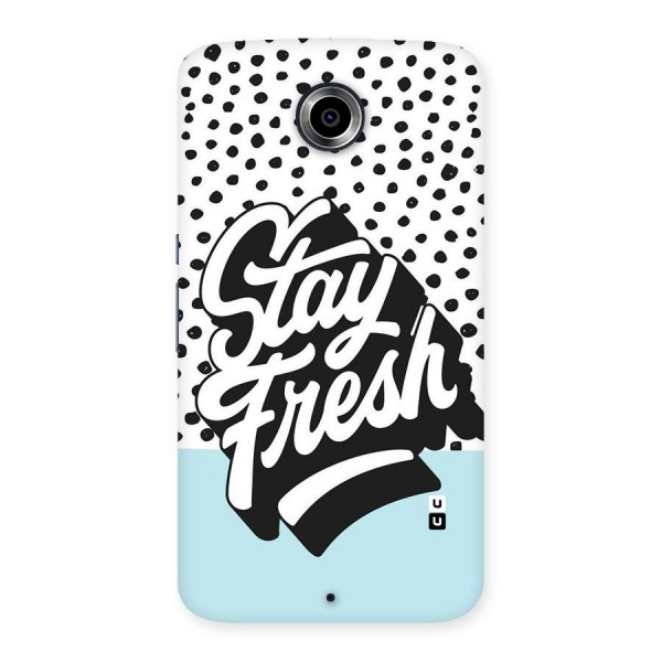 Stay Fresh Back Case for Nexsus 6