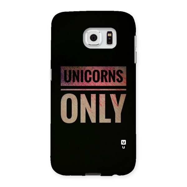 Unicorns Only Back Case for Samsung Galaxy S6