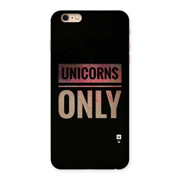 Unicorns Only Back Case for iPhone 6 Plus 6S Plus