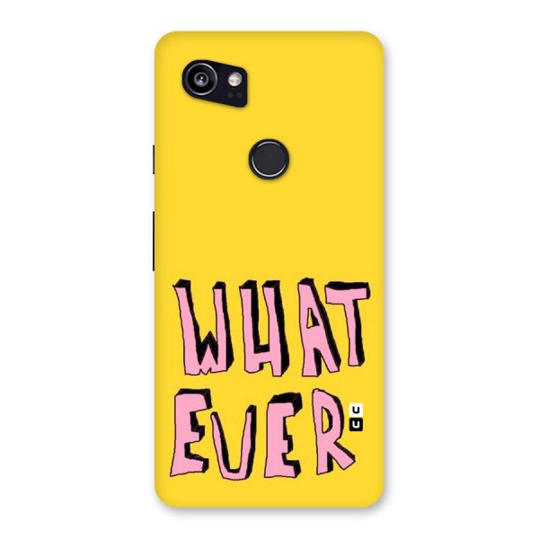 Whatever Yellow Back Case for Google Pixel 2 XL