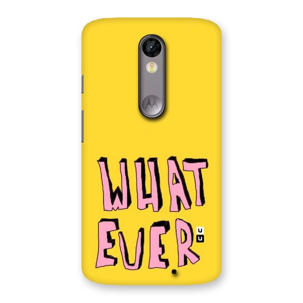 Whatever Yellow Back Case for Moto X Force