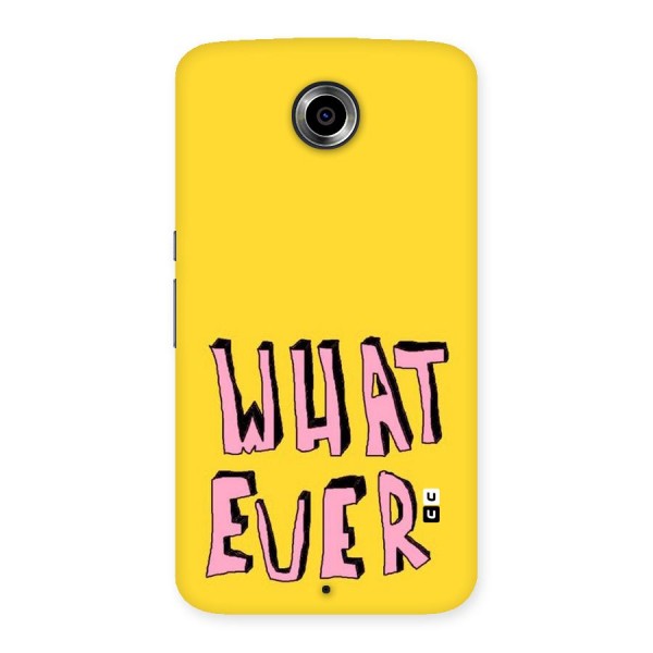 Whatever Yellow Back Case for Nexsus 6
