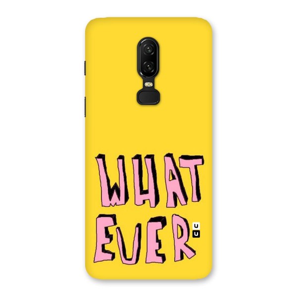 Whatever Yellow Back Case for OnePlus 6