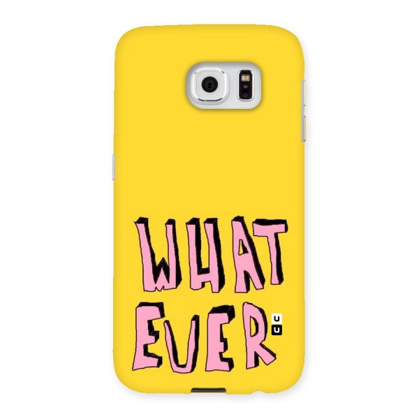 Whatever Yellow Back Case for Samsung Galaxy S6