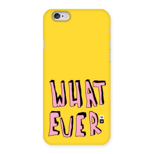 Whatever Yellow Back Case for iPhone 6 6S