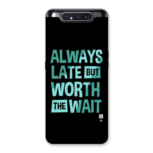 Worth the Wait Back Case for Galaxy A80
