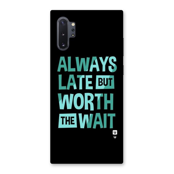Worth the Wait Back Case for Galaxy Note 10 Plus