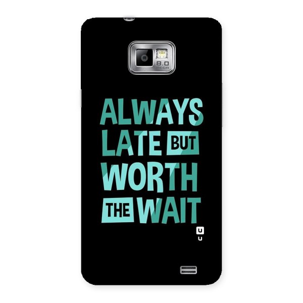 Worth the Wait Back Case for Galaxy S2