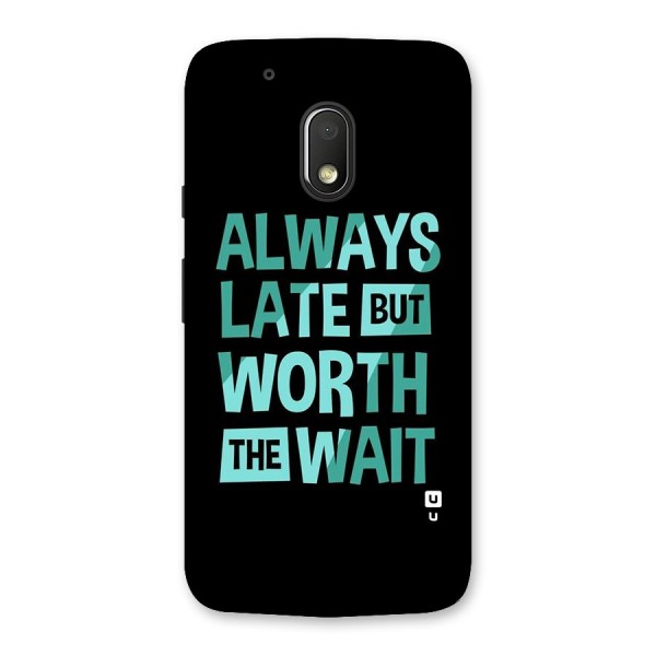 Worth the Wait Back Case for Moto G4 Play
