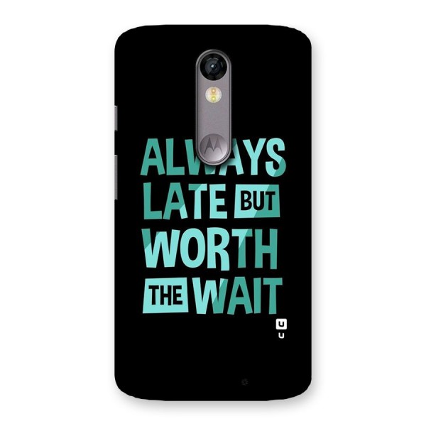 Worth the Wait Back Case for Moto X Force