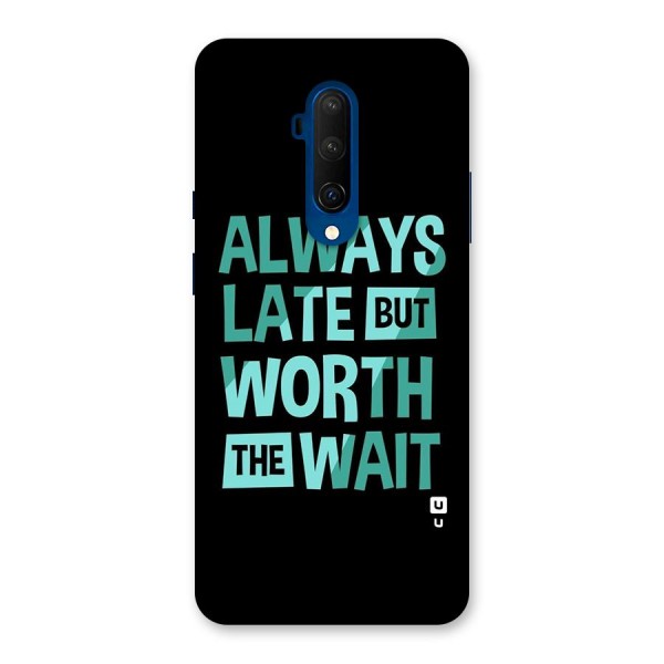 Worth the Wait Back Case for OnePlus 7T Pro