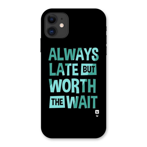 Worth the Wait Back Case for iPhone 11