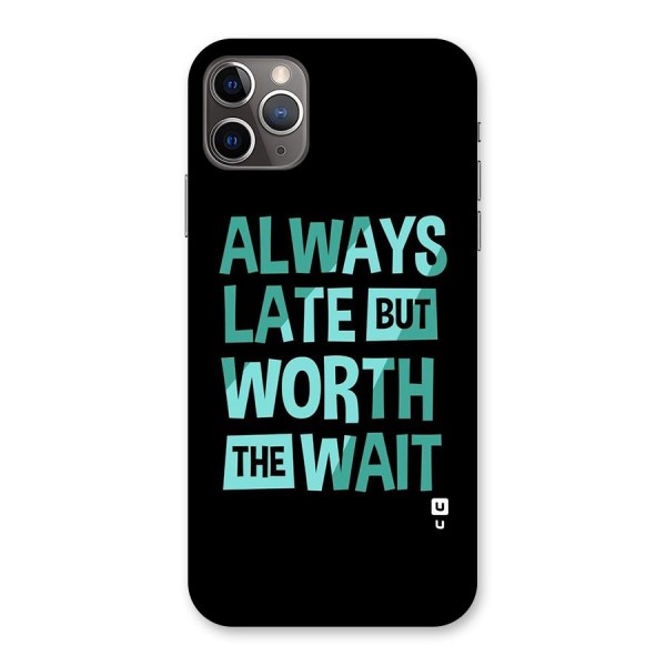 Worth the Wait Back Case for iPhone 11 Pro Max