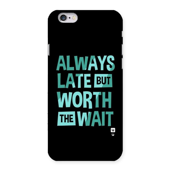 Worth the Wait Back Case for iPhone 6 6S